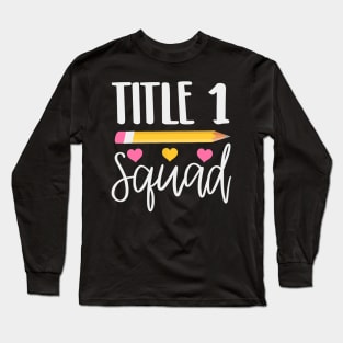 title 1 squad cute title 1 reading teacher gift Long Sleeve T-Shirt